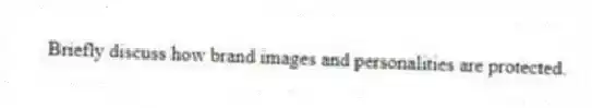 Briefly discuss how brand images and personalities are protected.