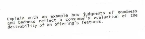 Explain with an example how judgments of goodness and badness reflect a consumer's evaluation of the desirability of an offering's features.