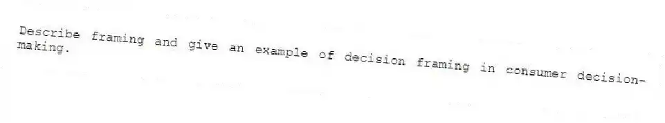 Describe framing and give an example of decision framing in consumer decision-making.