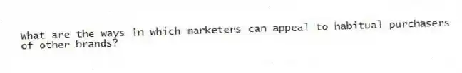 What are the ways in which marketers can appeal to habitual purchasers of other brands?