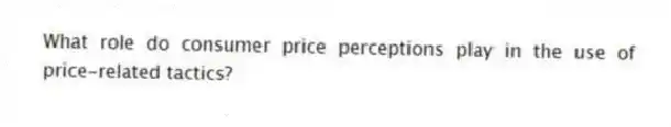 What role do consumer price perceptions play in the use of price-related tactics?