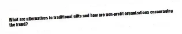 What are alternatives to traditional gifts and how are non-profit organizations encouraging the trend?