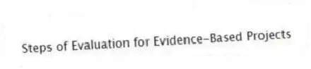 Steps of Evaluation for Evidence-Based Projects