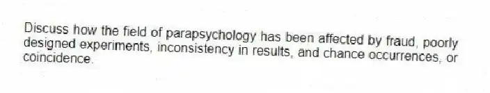 Discuss how the field of parapsychology has been affected by fraud, poorly designed experiments, inconsistency in results, and chance occurrences, or coincidence.