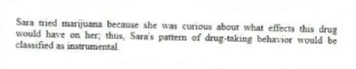 Sara tried marijuana because she was curious about what effects this drug would have on her; thus, Sara's pattern of drug-taking behavior would be classified as instrumental.