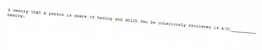 A memory that a person is aware of having and which can be consciously retrieved is a(n)__________ memory.