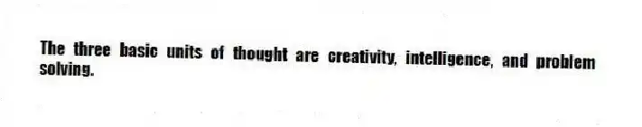 The three basic units of thought are creativity, intelligence, and problem solving.