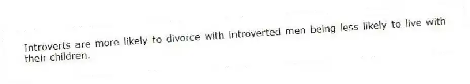 Introverts are more likely to divorce with introverted men being less likely to live with their children.