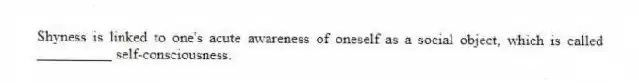 Shyness is linked to one's acute awareness of oneself as a social object, which is called __________ self-consciousness.
