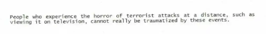 People who experience the horror of terrorist attacks at a distance, such as viewing it on television, cannot really be traumatized by these events.