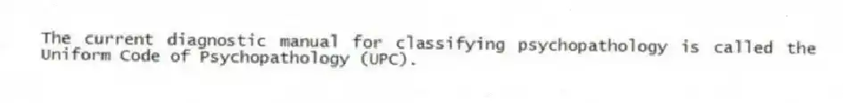 The current diagnostic manual for classifying psychopathology is called the Uniform Code of Psychopathology (UPC).