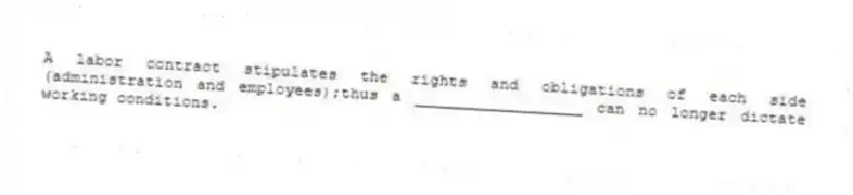 A labor contract stipulates the rights and obligations of each side (administration and employees);thus a __________________ can no longer dictate working conditions.