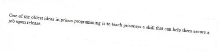 One of the oldest ideas in prison programming is to teach prisoners a skill that can help them secure a job upon release.
