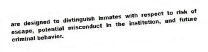 are designed to distinguish inmates with respect to risk of escape, potential misconduct in the institution, and future criminal behavior.