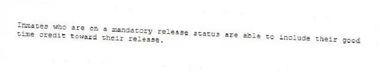 Inmates who are on a mandatory release status are able to include their good time credit toward their release.