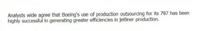 Analysts wide agree that Boeing's use of production outsourcing for its 787 has been highly successful in generating greater efficiencies in jetliner production.
