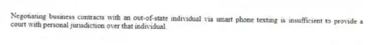 Negotiating business contracts with an out-of-state individual via smart phone texting is insufficient to provide a court with personal jurisdiction over that individual.