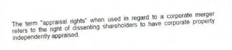 The term "appraisal rights" when used in regard to a corporate merger refers to the right of dissenting shareholders to have corporate property independently appraised.