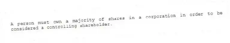 A person must own a majority of shares in a corporation in order to be considered a controlling shareholder.