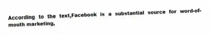 According to the text,Facebook is a substantial source for word-of-mouth marketing,