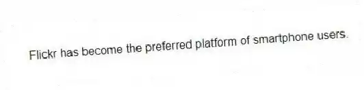 Flickr has become the preferred platform of smartphone users.