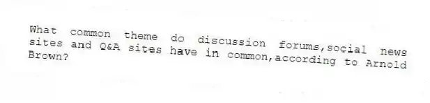 What common theme do discussion forums,social news sites and Q&A sites have in common,according to Arnold Brown?