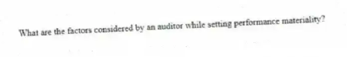 What are the factors considered by an auditor while setting performance materiality?