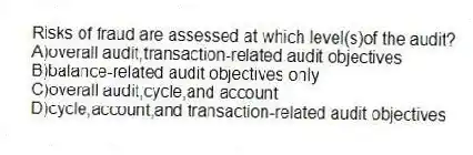 Risks of fraud are assessed at which level(s)of the audit?
A)overall audit,transaction-related audit objectives
B)balance-related audit objectives only
C)overall audit,cycle,and account
D)cycle,account,and transaction-related audit objectives