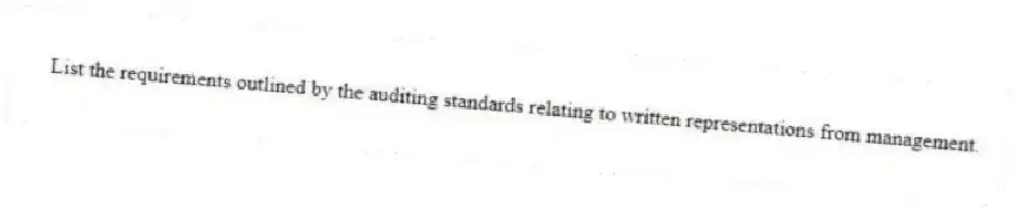 List the requirements outlined by the auditing standards relating to written representations from management.