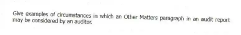 Give examples of circumstances in which an Other Matters paragraph in an audit report may be considered by an auditor.