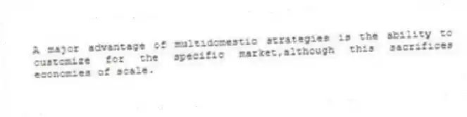 A major advantage of multidomestic strategies is the ability to customize for the specific market,although this sacrifices economies of scale.