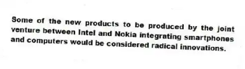 Some of the new products to be produced by the joint venture between Intel and Nokia integrating smartphones and computers would be considered radical innovations.