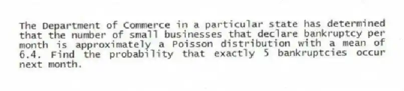 The Department of Commerce in a particular state has determined that the number of small businesses that declare bankruptcy per month is approximately a Poisson distribution with a mean of 6.4. Find the probability that exactly 5 bankruptcies occur next month.