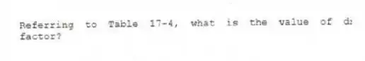 Referring to Table 17-4, what is the value of d₂ factor?