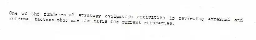 One of the fundamental strategy evaluation activities is reviewing external and internal factors that are the basis for current strategies.