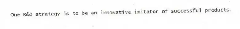 One R&D strategy is to be an innovative imitator of successful products.