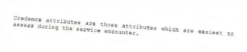 Credence attributes are those attributes which are easiest to assess during the service encounter.