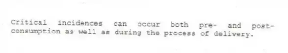 Critical incidences can occur both pre- and post-consumption as well as during the process of delivery.