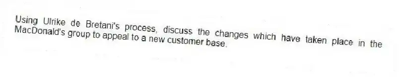 Using Ulrike de Bretani's process, discuss the changes which have taken place in the MacDonald's group to appeal to a new customer base.