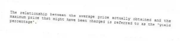The relationship between the average price actually obtained and the maximum price that might have been charged is referred to as the 'yield percentage'.
