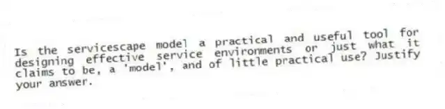 Is the servicescape model a practical and useful tool for designing effective service environments or just what it claims to be, a 'model', and of little practical use? Justify your answer.