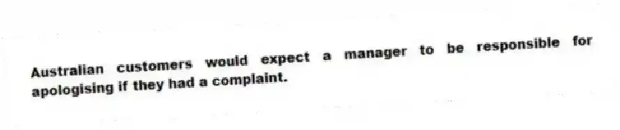 Australian customers would expect a manager to be responsible for apologising if they had a complaint.