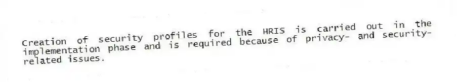 Creation of security profiles for the HRIS is carried out in the implementation phase and is required because of privacy- and security-related issues.