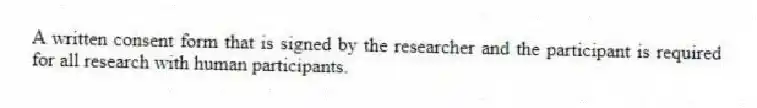 A written consent form that is signed by the researcher and the participant is required for all research with human participants.