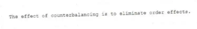 The effect of counterbalancing is to eliminate order effects.