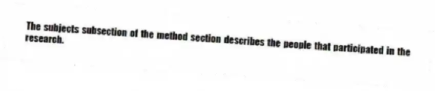 The subjects subsection of the method section describes the people that participated in the research.