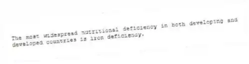 The most widespread nutritional deficiency in both developing and developed countries is iron deficiency.