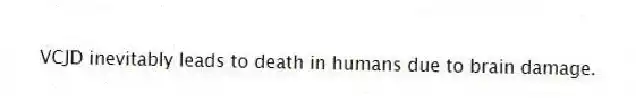 VCJD inevitably leads to death in humans due to brain damage.