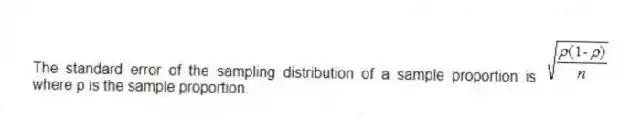 The standard error of the sampling distribution of a sample proportion is where ρ is the sample proportion.