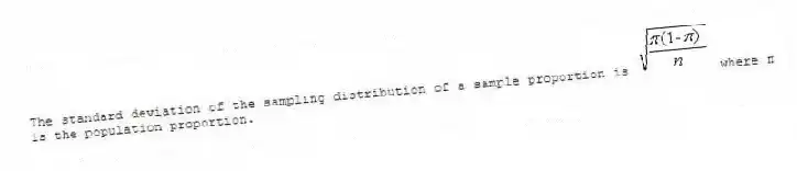 The standard deviation of the sampling distribution of a sample proportion is where π is the population proportion.